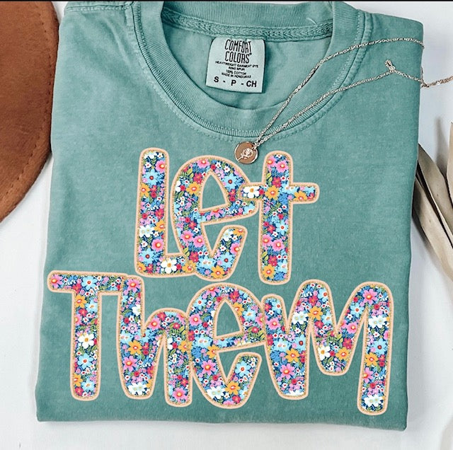 Floral Let Them Tee